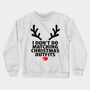 I Don't Do Matching Christmas Outfits Crewneck Sweatshirt